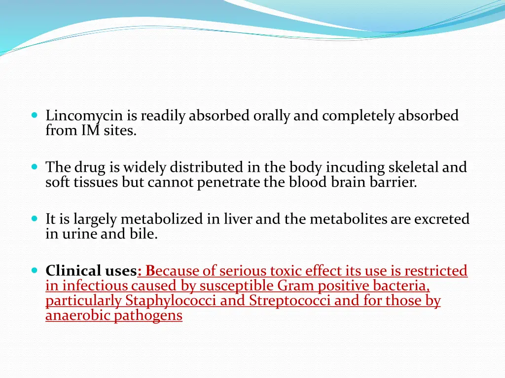 lincomycin is readily absorbed orally