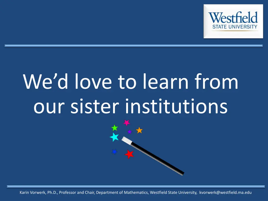 we d love to learn from our sister institutions