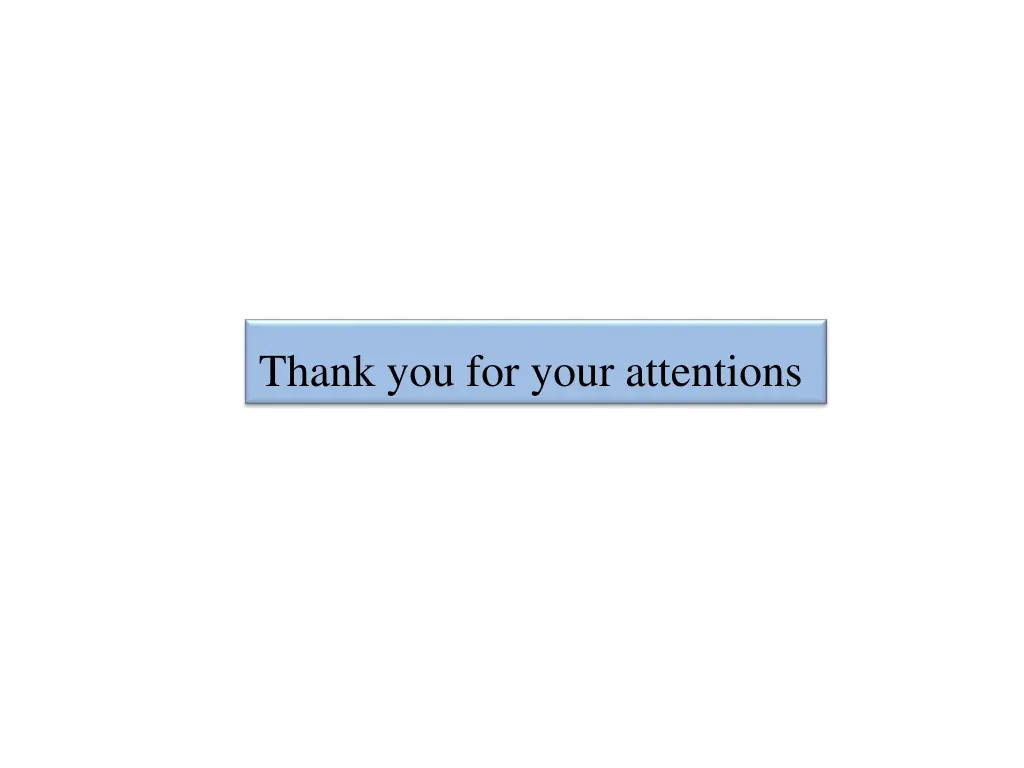 thank you for your attentions