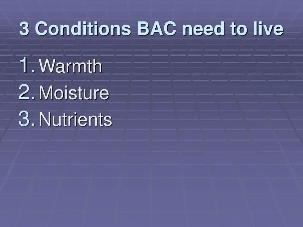 3 conditions bac need to live