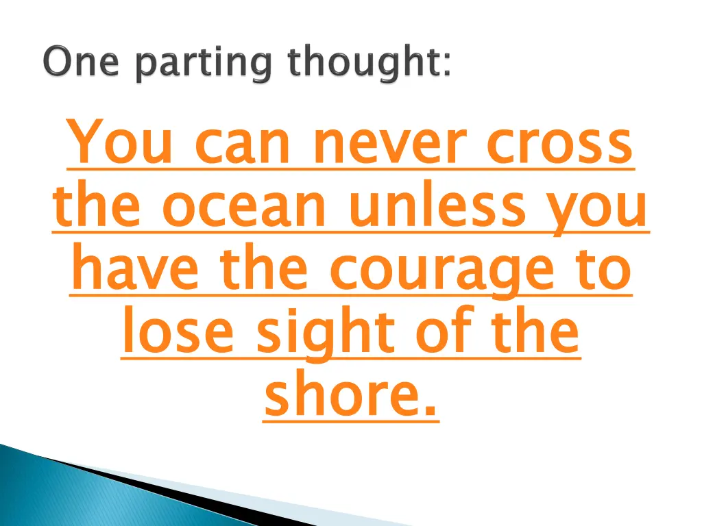 you the ocean unless you have the courage to lose