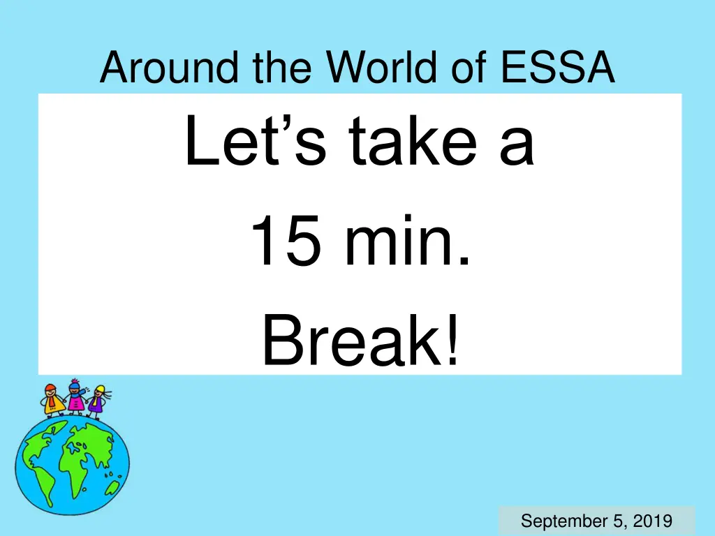 around the world of essa let s take a 15 min break