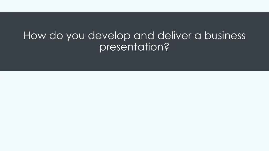 how do you develop and deliver a business