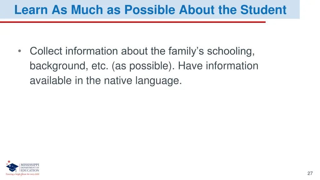 learn as much as possible about the student