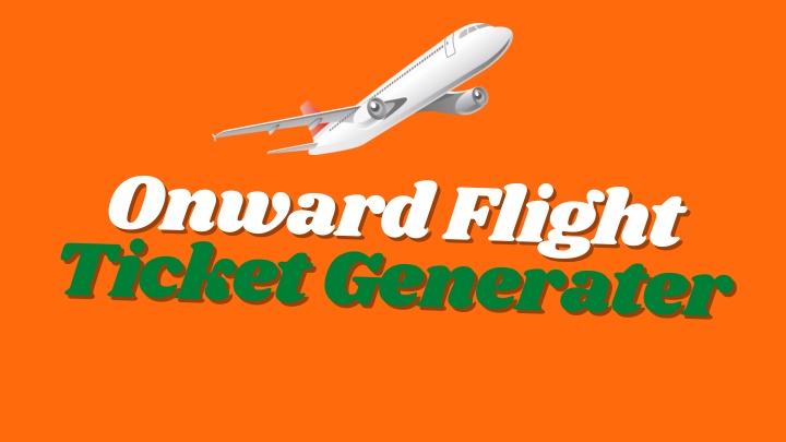 onward flight ticket generater