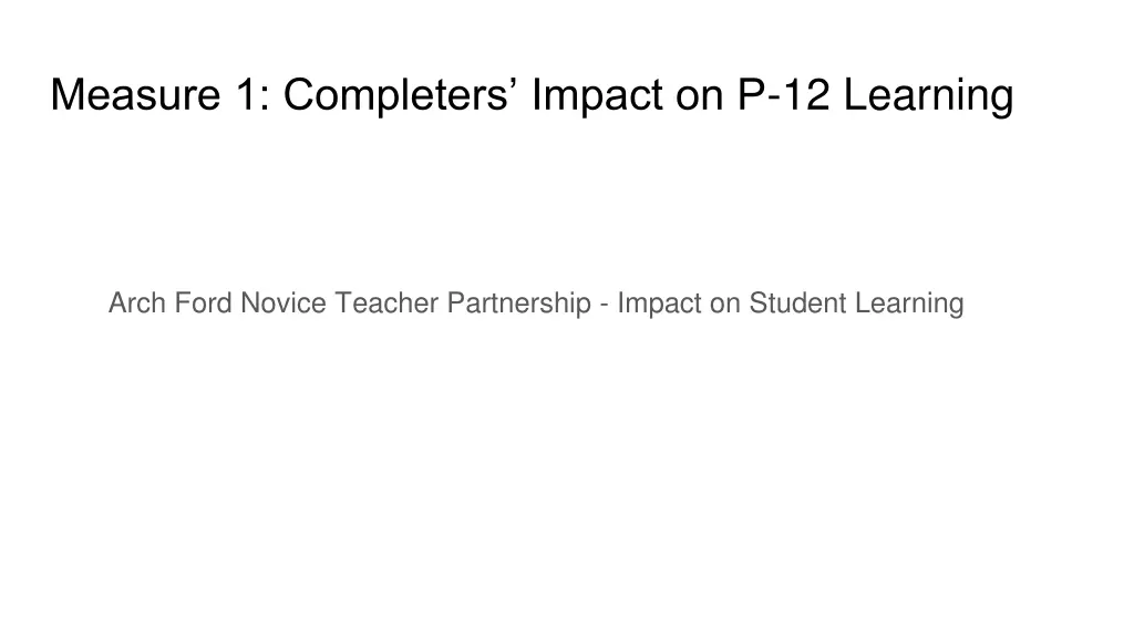measure 1 completers impact on p 12 learning