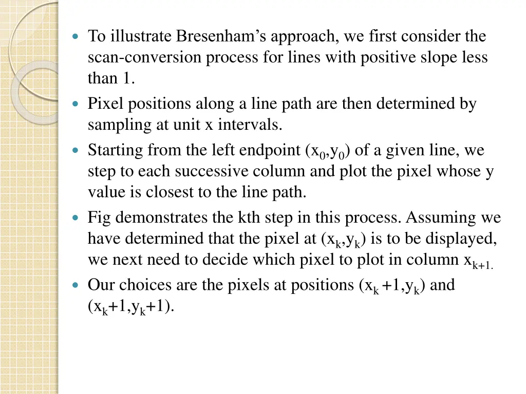 to illustrate bresenham s approach we first