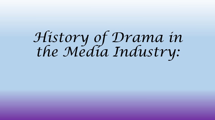 history of drama in the media industry