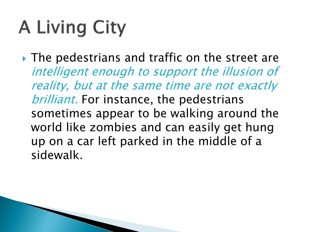 the pedestrians and traffic on the street