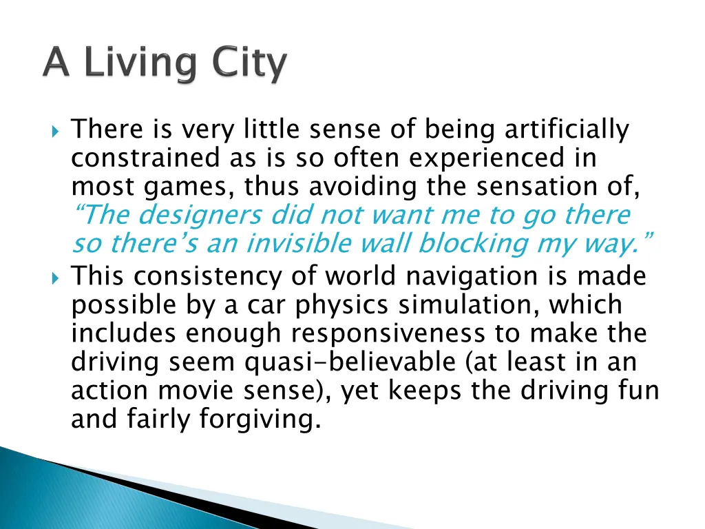 there is very little sense of being artificially