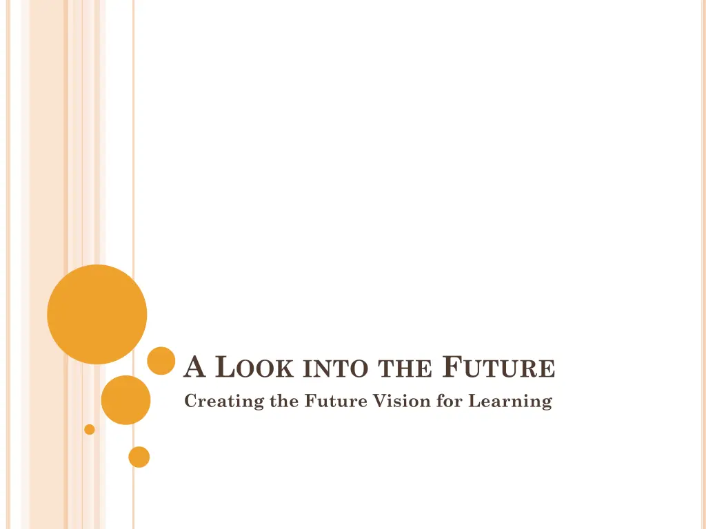 a l ook into the f uture creating the future