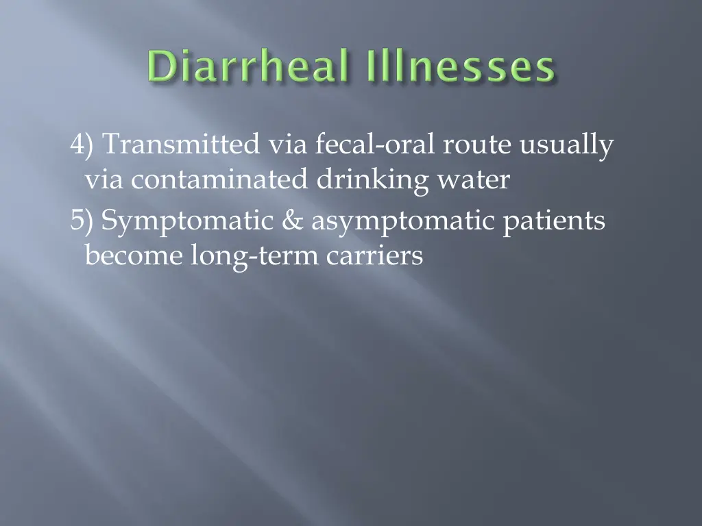 4 transmitted via fecal oral route usually