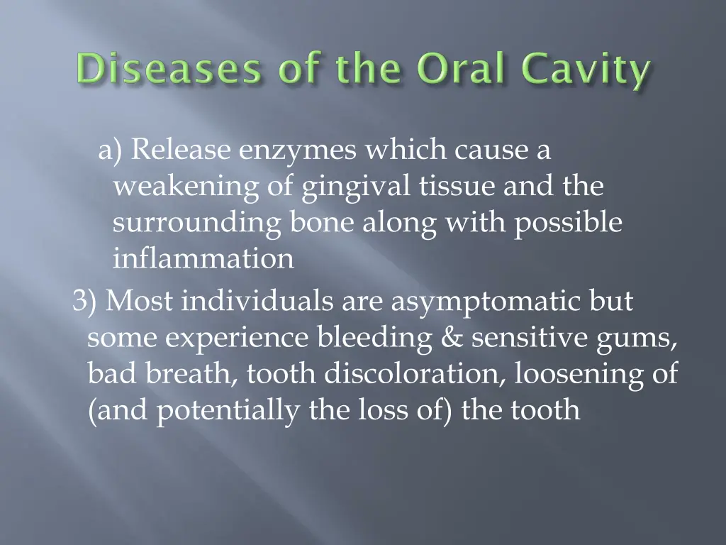 a release enzymes which cause a weakening