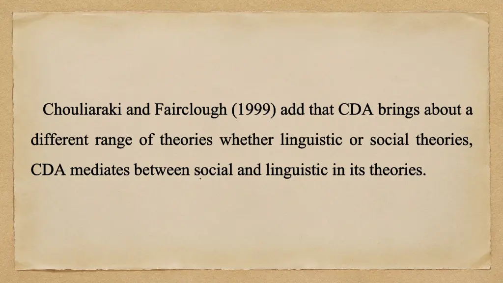 chouliaraki and fairclough 1999 add that