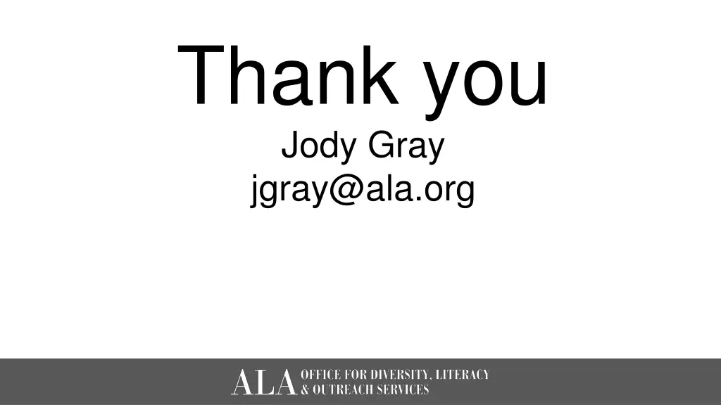 thank you jody gray jgray@ala org