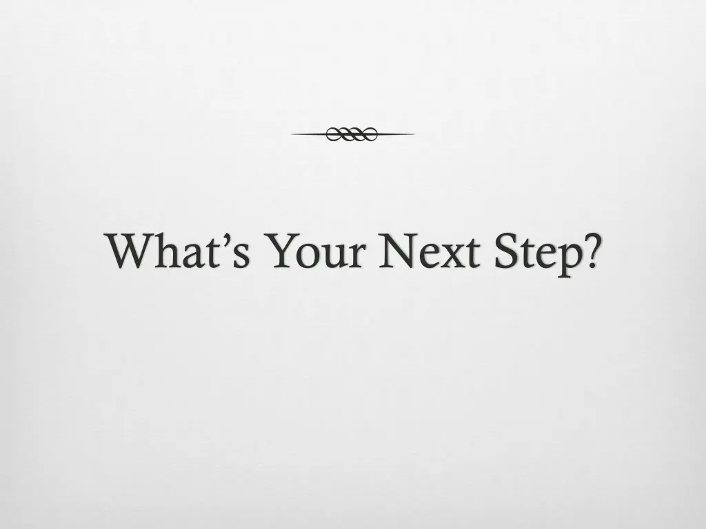what s your next step