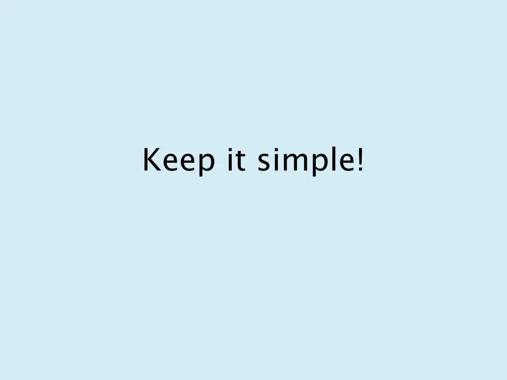 keep it simple