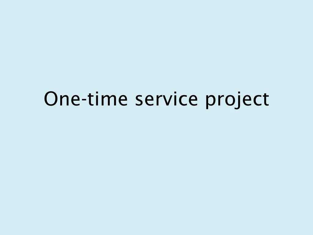 one time service project