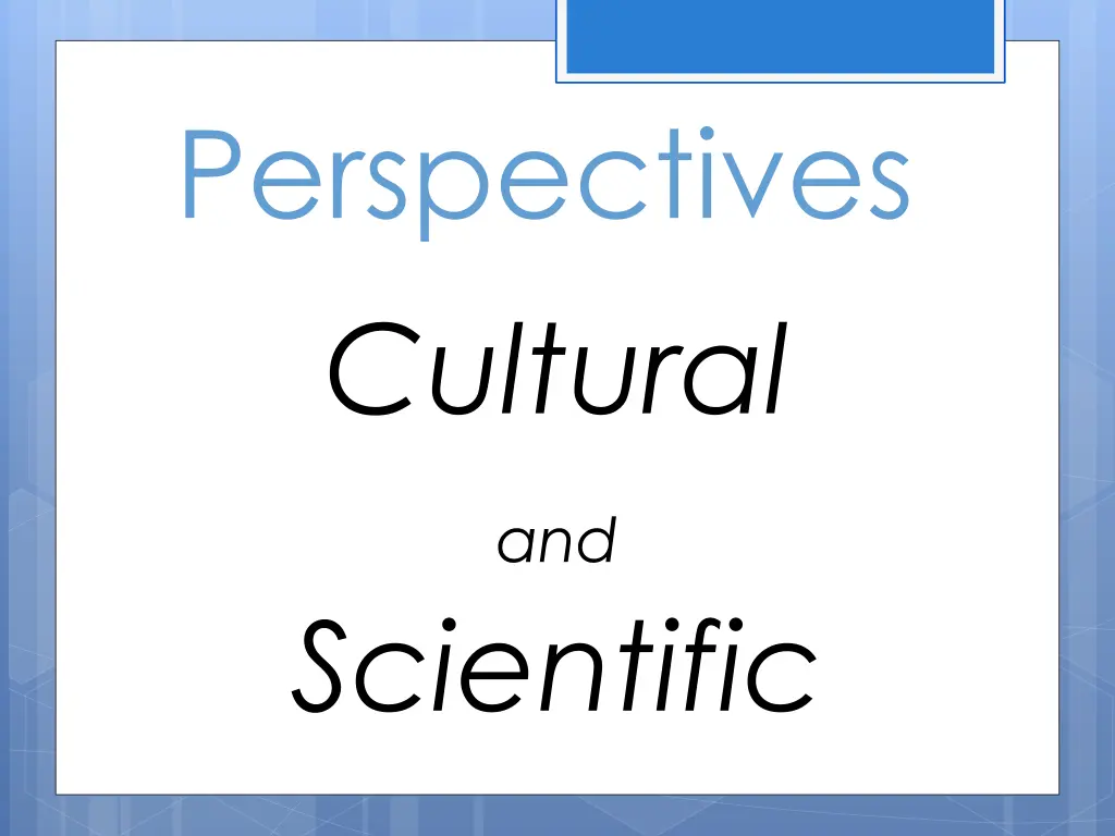 perspectives cultural and scientific