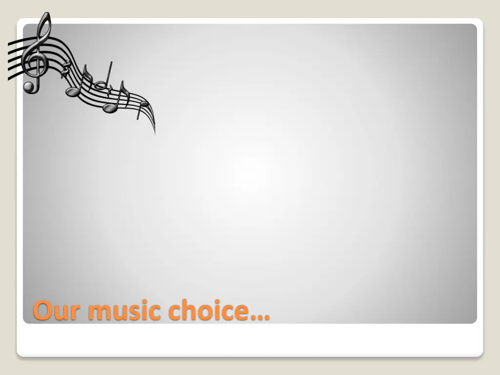 our music choice