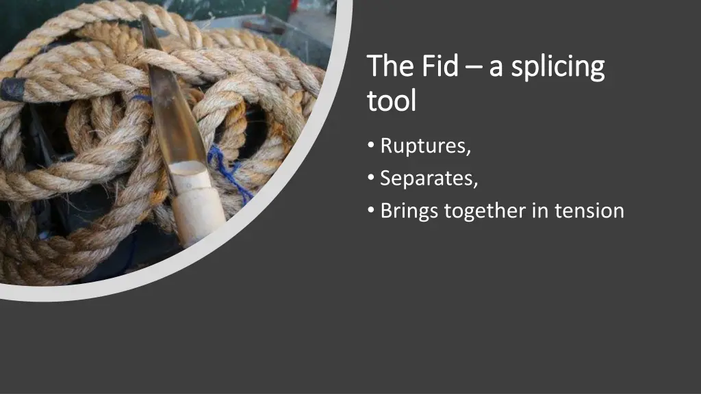 the fid the fid a splicing a splicing tool tool