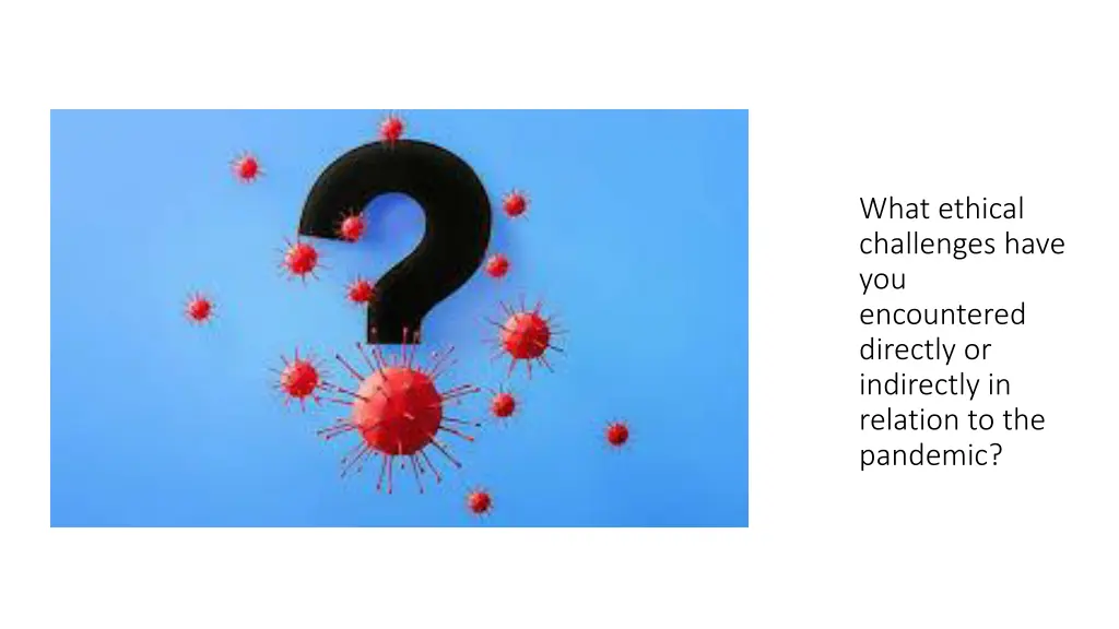what ethical challenges have you encountered