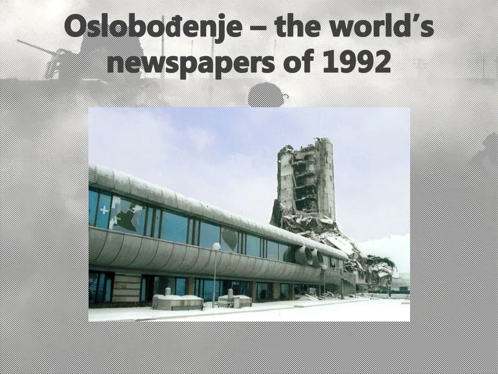 oslobo enje the world s newspapers of 1992