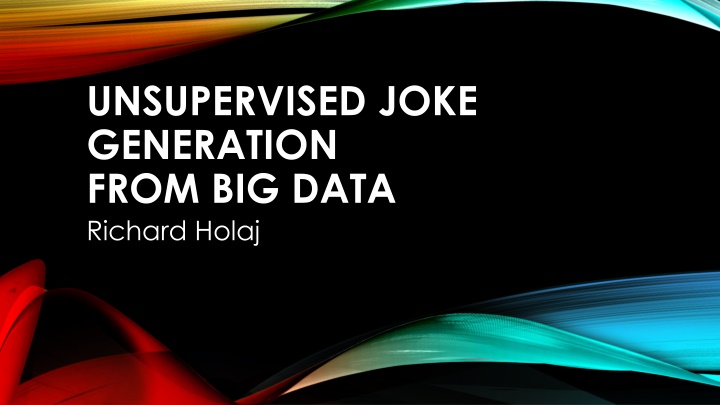 unsupervised joke generation from big data