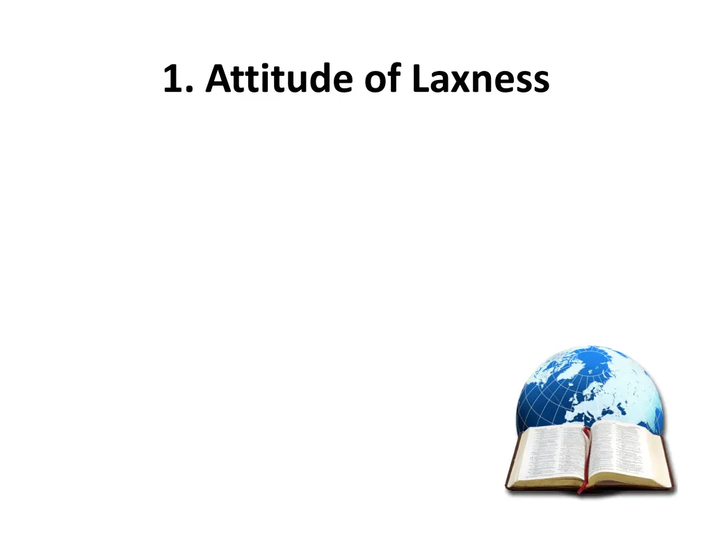 1 attitude of laxness