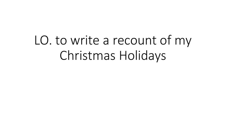 lo to write a recount of my christmas holidays
