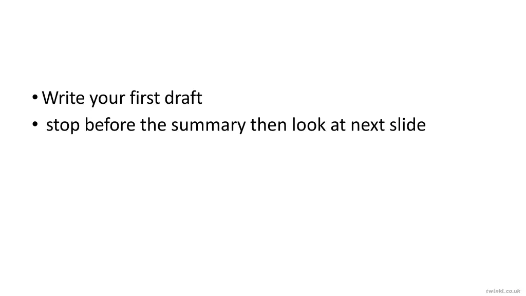 write your first draft stop before the summary