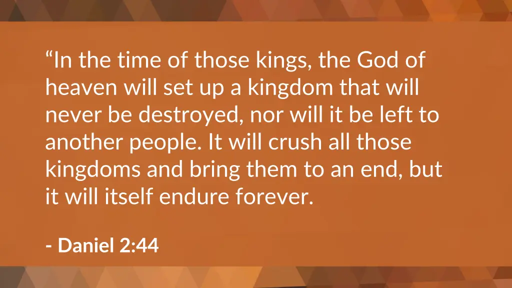 in the time of those kings the god of heaven will