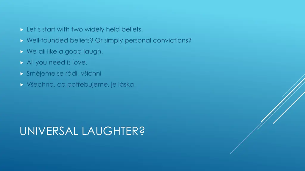 let s start with two widely held beliefs