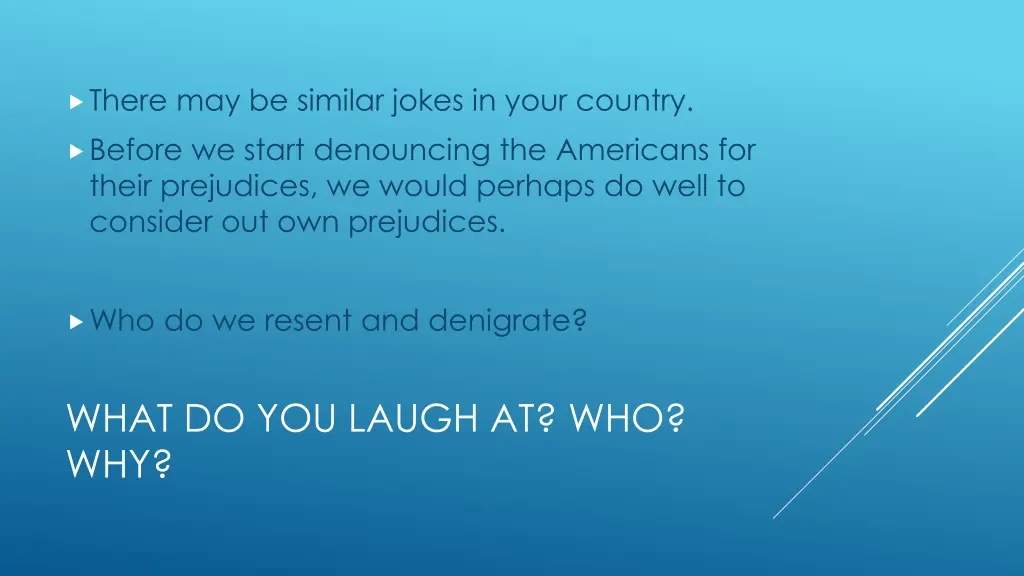 there may be similar jokes in your country