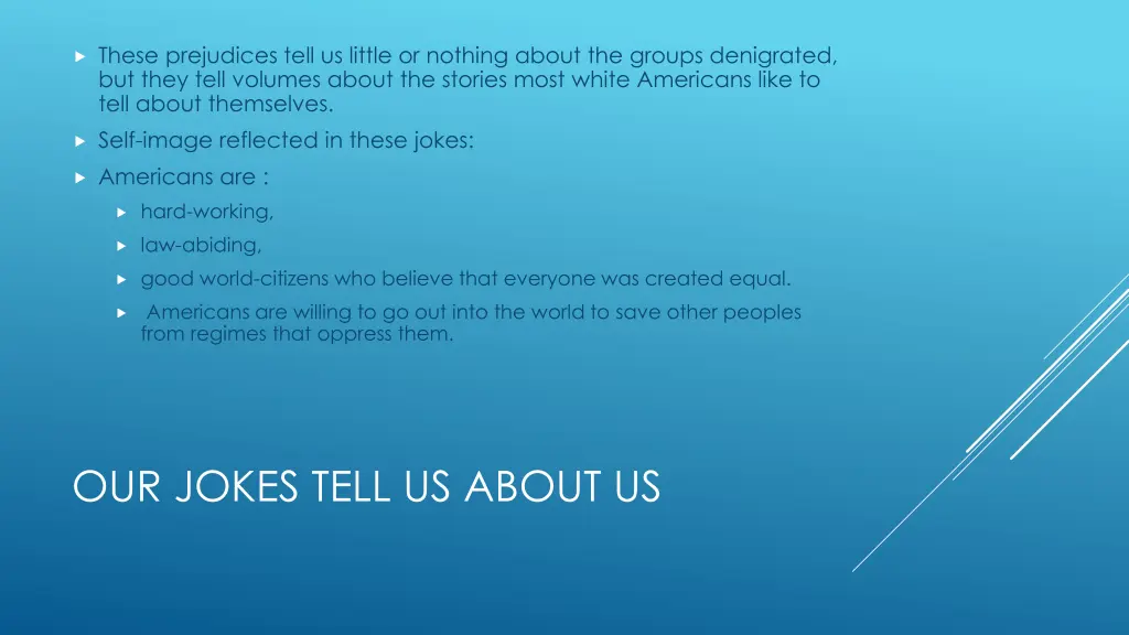 these prejudices tell us little or nothing about