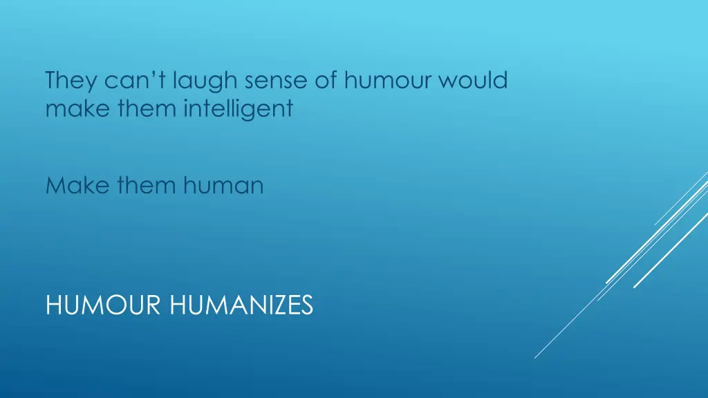 they can t laugh sense of humour would make them