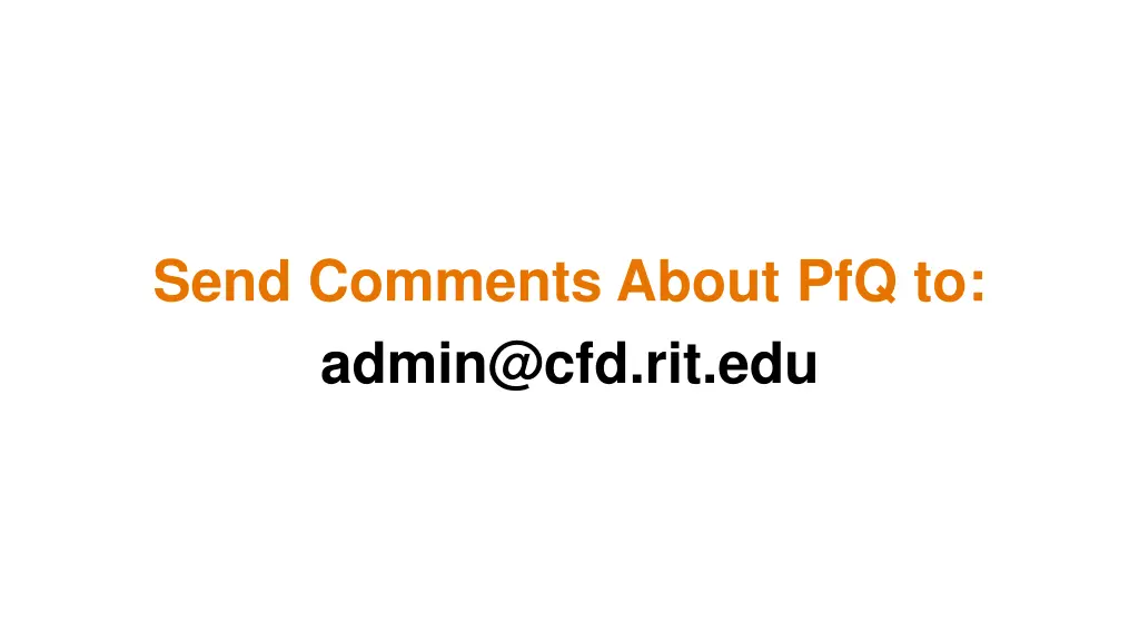 send comments about pfq to admin@cfd rit edu