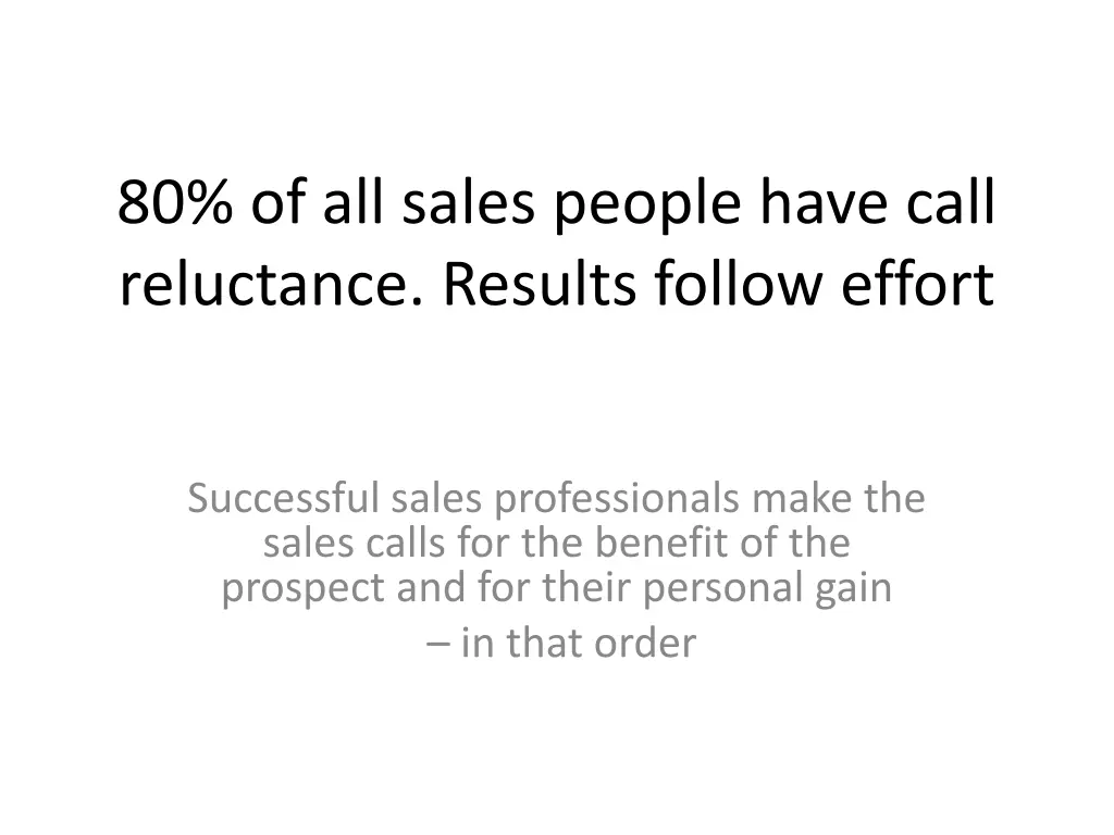 80 of all sales people have call reluctance