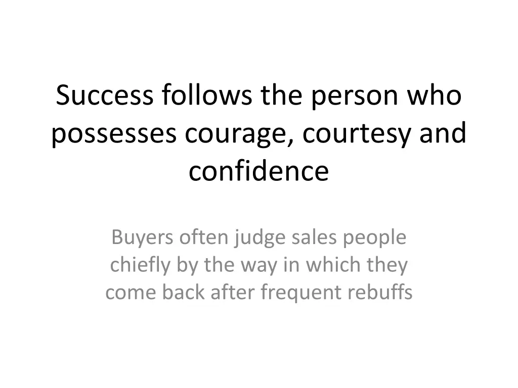success follows the person who possesses courage