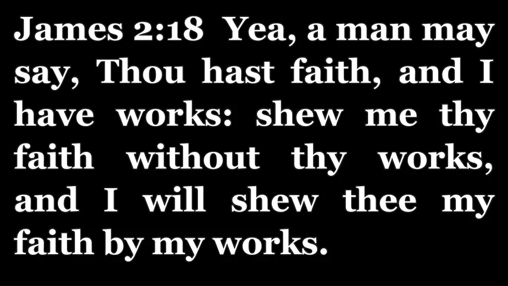 james 2 18 yea a man may say thou hast faith
