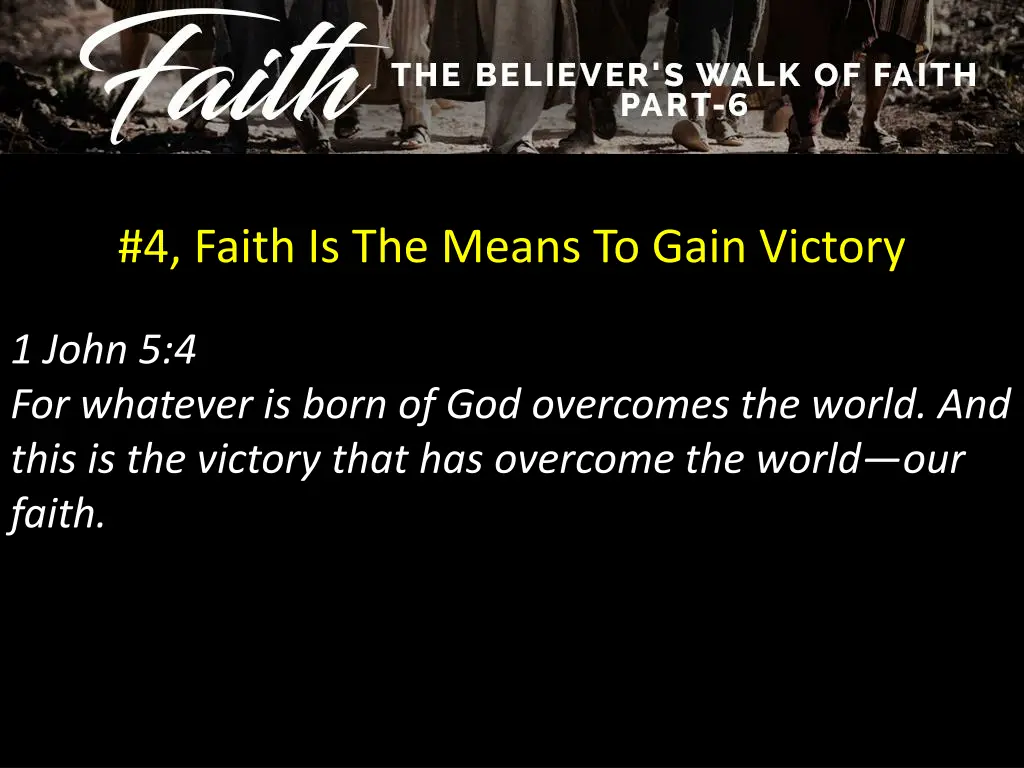 4 faith is the means to gain victory