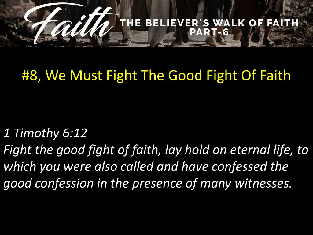 8 we must fight the good fight of faith
