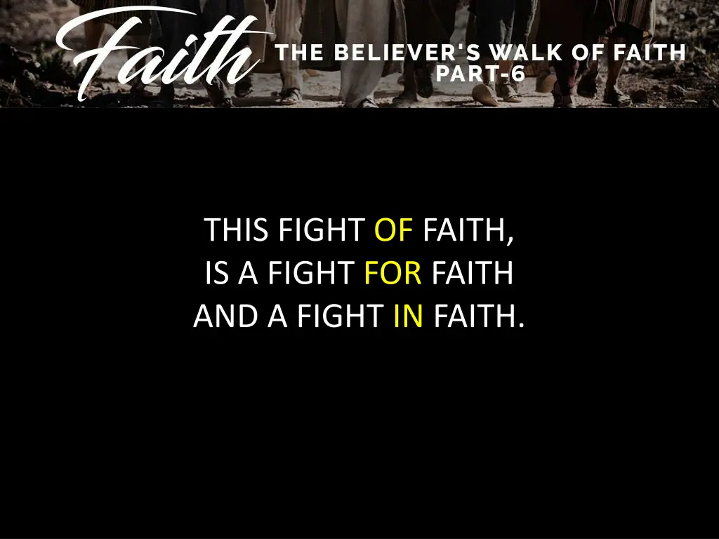 this fight of faith is a fight for faith