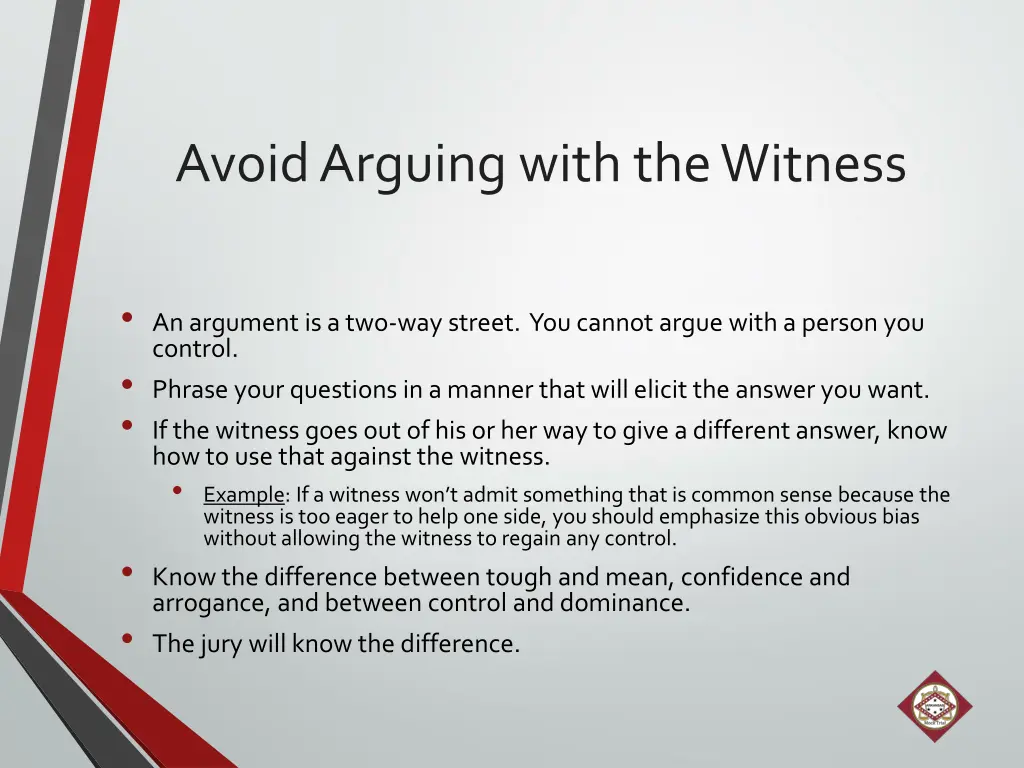 avoid arguing with the witness