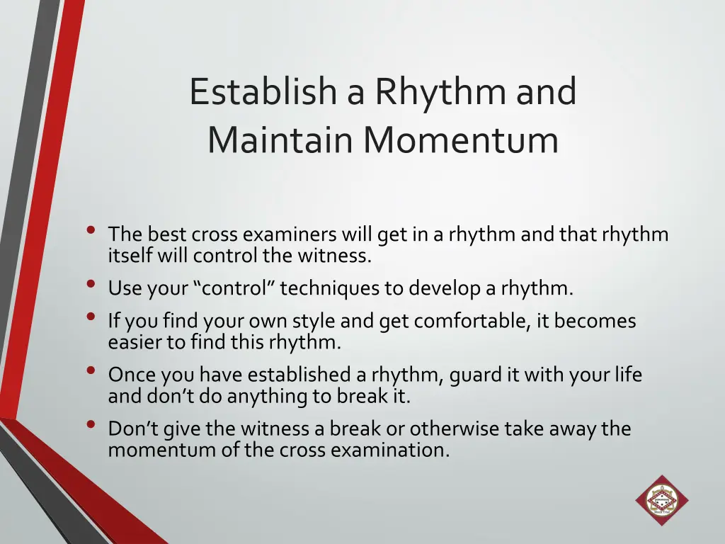establish a rhythm and maintain momentum