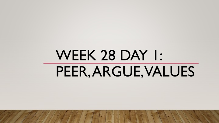 week 28 day 1 peer argue values