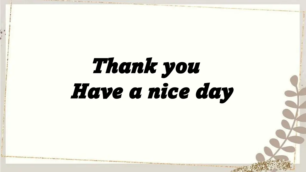 thank you thank you have a nice day have a nice
