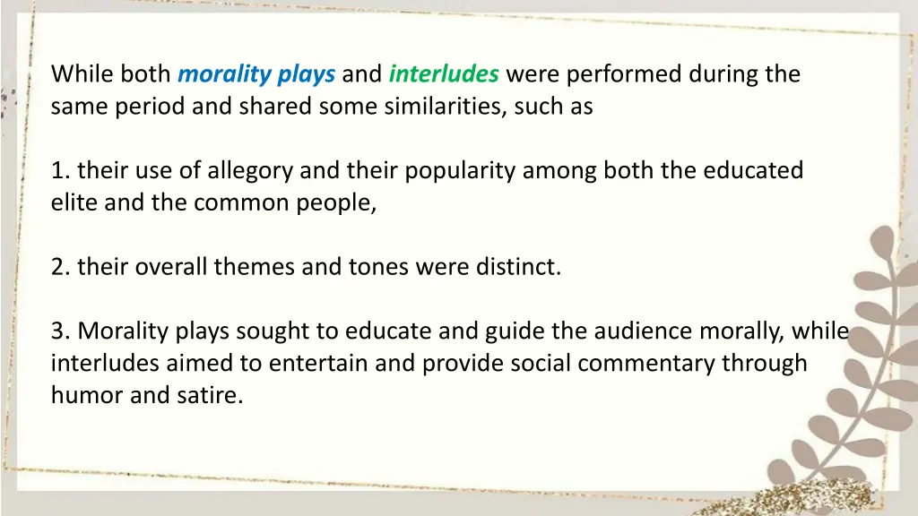 while both morality plays and interludes were