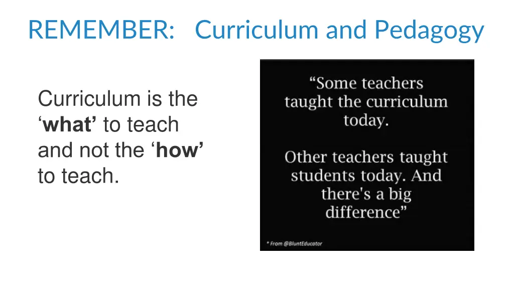 remember curriculum and pedagogy