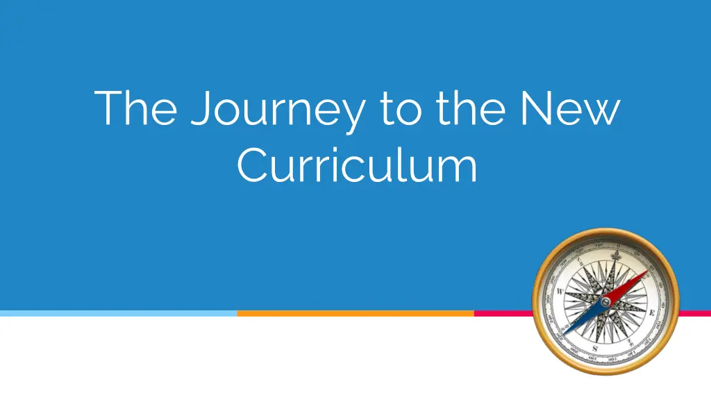 the journey to the new curriculum